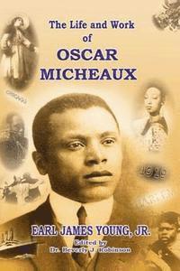 bokomslag The Life and Work of Oscar Micheaux: Pioneer Black Author and Filmmaker 1884-1951