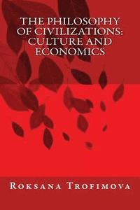 bokomslag The Philosophy of Civilizations: Culture and Economics