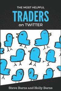 bokomslag The Most Helpful Traders on Twitter: 30 of the Most Helpful Traders on Twitter Share Their Methods and Wisdom