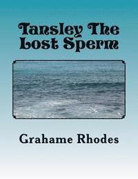 bokomslag Tansley The Lost Sperm: A Short Childrens bedtime Story For Adults