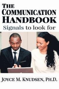 The Communication Handbook: ...signals to look for 1