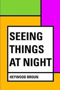 Seeing Things at Night 1