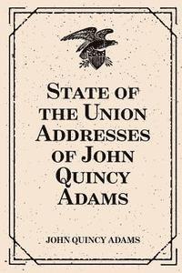 bokomslag State of the Union Addresses of John Quincy Adams