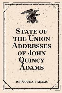 Former Ow Adams, John Quincy - State of the Union Addresses of John Quincy Adams, Häftad
