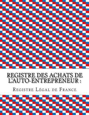 bokomslag Registre des achats de l'auto-entrepreneur: Conforme aux obligations comptables des auto-entrepreneurs