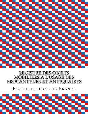 bokomslag Registre des objets mobiliers à l'usage des brocanteurs et antiquaires