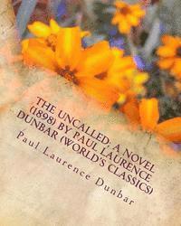 The uncalled; A NOVEL (1898) by Paul Laurence Dunbar (World's Classics) 1