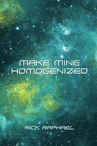 bokomslag Make Mine Homogenized