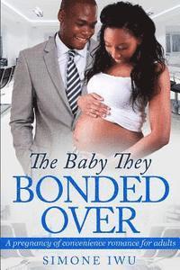 bokomslag The Baby They Bonded Over: An African American Pregnancy Romance