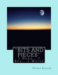 Donna Sellers - "Bits and Pieces": I Hear...I see...I Write, Häftad