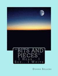 'Bits and Pieces': I Hear...I see...I Write 1