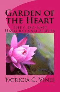 Garden of the Heart: They Do Not Understand Series 1