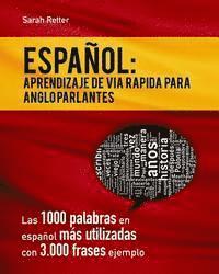 bokomslag Espaniol: Aprendizaje de Via Rapida para Anglo Parlantes: Las 1000 palabras en español más utilizadas con 3.000 frases ejemplo.
