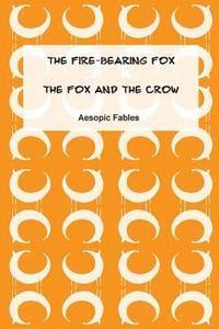 The Fire-Bearing Fox & The Fox and the Crow: Aesopic Fables 1