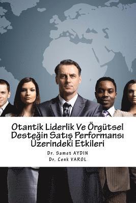 bokomslag Otantik Liderlik Ve Orgutsel Destegin Satis Performans? Uzerindeki Etkileri