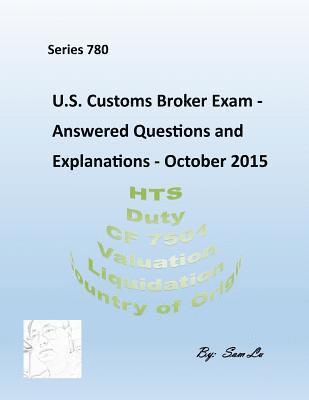 Customs Broker Exam Answered Questions and Explanations: October 2015 1