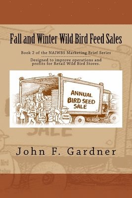 bokomslag Fall and Winter Wild Bird Feed Sales: Book 1 of the NAIWBS Marketing Brief Series