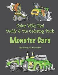 Mary Lou Brown, Sandy Mahony - Color With Me! Daddy & Me Coloring Book: Monster Cars, Häftad
