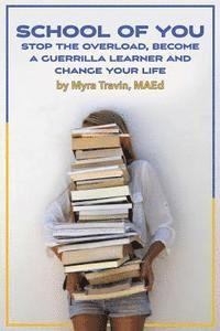 School of You: Stop the Overload, Become a Guerrilla Learner and Change Your Life 1