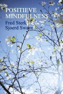 Sjoerd Swaen, Fred Sterk - Positieve Mindfulness, Häftad