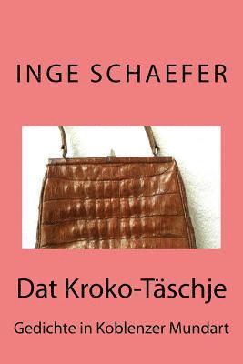Dat Kroko-Täschje: Gedichte in Koblenzer Mundart 1