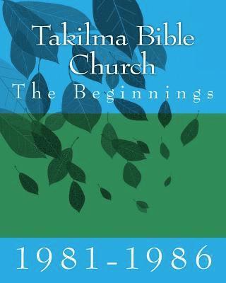 Takilma Bible Church: The Beginnings 1