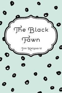 Jim Kjelgaard - The Black Fawn, Häftad. Tillgänglighet: Lägg i varukorg