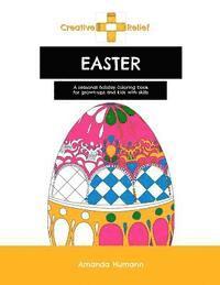 Creative Relief Easter: A Seasonal Holiday Coloring Book for Grown-Ups and Kids with Skills 1