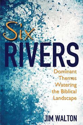 bokomslag Six Rivers: Dominant Themes Watering the Biblical Landscape