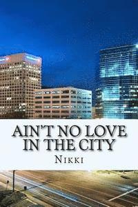 Nikki - Ain't No Love In The City, Häftad