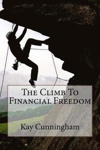 bokomslag The Climb To Financial Freedom: A Motivational Guide