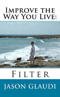 Improve the Way You Live: Filter 1