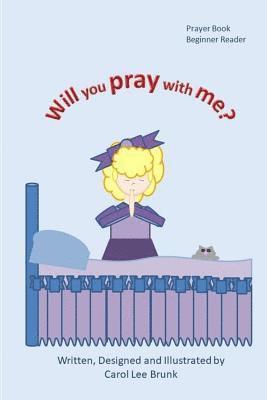 Carol Lee Brunk - Will You Pray With Me?: Will You Pray With Me?, Häftad