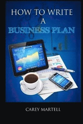 Carey Martell - How To Write a Business Plan, Häftad