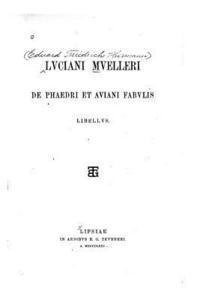Luciani Muelleri De Phaedri et Aviani fabulis libellus 1