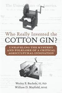 bokomslag Who Really Invented the Cotton Gin?: Unraveling the Mystery and Folklore of a Critical Agricultural Innovation