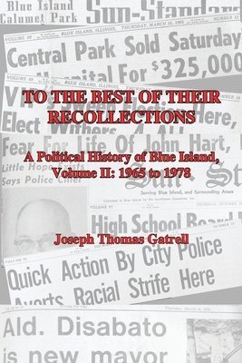 bokomslag To the Best of Their Recollections: A Political History of Blue Island, Volume II, 1965-1978