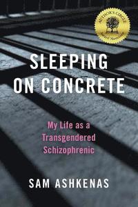 bokomslag Sleeping on Concrete: My Life as a Transgendered Schizophrenic