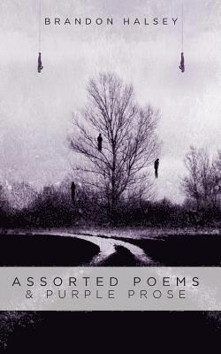 Assorted Poems & Purple Prose 1