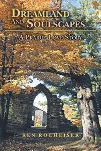 bokomslag Dreamland And Soulscapes: A Prairie Love Story