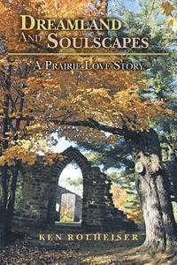 Dreamland And Soulscapes: A Prairie Love Story 1