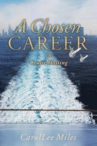 bokomslag A Chosen Career: In Cruise Hosting