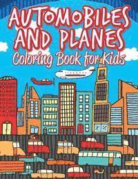 Automobiles and Planes: Coloring Pages for Kids: Coloring Books for Children 1