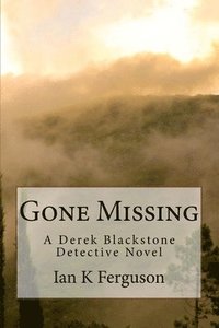 bokomslag Gone Missing: A Derek Blackstone Detective Novel
