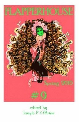 J Bradley, Leona Godin, Rob Hartzell, J. Bradley - FLAPPERHOUSE #9 - Spring 2016, Häftad