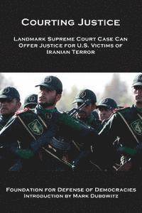 bokomslag Courting Justice: Landmark Supreme Court Case Can Offer Justice for U.S. Victims of Iranian Terror