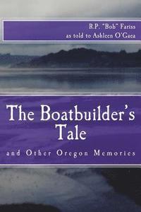 bokomslag The Boatbuilder's Tale: and Other Oregon Memories