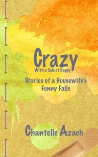 bokomslag Crazy, With a Side of Happy: Stories of a Housewife's Funny Fails