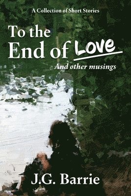 bokomslag To the End of Love and other musings