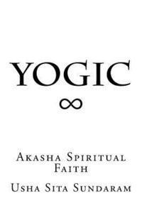 bokomslag Yogic: Akasha Spiritual Faith